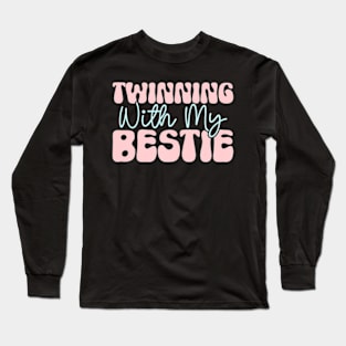 Twinning With My Bestie Fun Spirit Week Matching Best Friend Long Sleeve T-Shirt